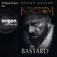 Millennium Kingdom: Der Bastard - Die Millennium Kingdom Reihe, Band 3 (Ungekürzte Lesung) - Tonny Gulløv - Hörbuch