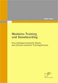 Mentales Training und Snowboarding - Oliver Ecker - E-Book
