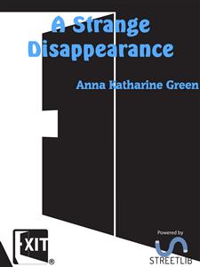 A Strange Disappearance - Anna Katharine Green - E-Book