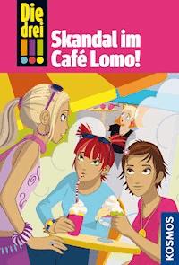 Die drei !!!, 44, Skandal im Café Lomo (drei Ausrufezeichen) - Henriette Wich - E-Book
