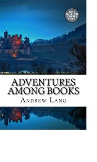 Adventures among Books - Andrew Lang - E-Book