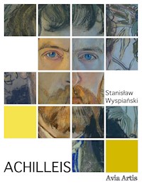 Achilleis - Stanisław Wyspiański - E-Book