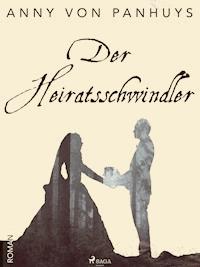 Der Heiratsschwindler - Anny von Panhuys - E-Book