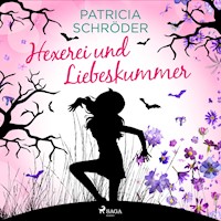 Hexerei und Liebeskummer - Patricia Schröder - Hörbuch