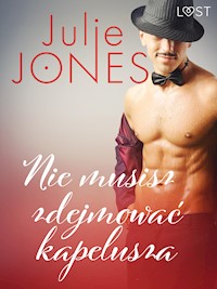 Nie musisz zdejmować kapelusza - opowiadanie erotyczne - Julie Jones - E-Book