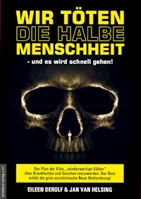 Wir töten die halbe Menschheit - und es wird schnell gehen - Eileen DeRolf - E-Book