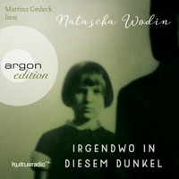 Irgendwo in diesem Dunkel (Ungekürzte Lesung) - Natascha Wodin - Hörbuch