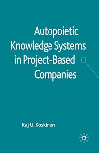 Autopoietic Knowledge Systems in Project-Based Companies - K. Koskinen - E-Book