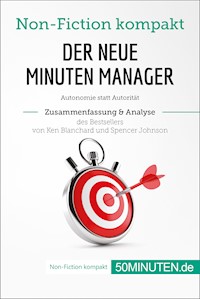 Der neue Minuten Manager. Zusammenfassung & Analyse des Bestsellers von Ken Blanchard und Spencer Johnson - 50Minuten - E-Book