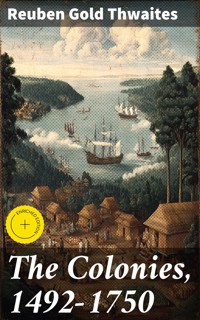 The Colonies, 1492-1750 - Reuben Gold Thwaites - E-Book