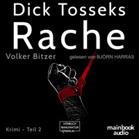 Dick Tosseks Rache - Die Dick-Tossek-Verschwörung, Band 2 (ungekürzt) - Volker Bitzer - Hörbuch