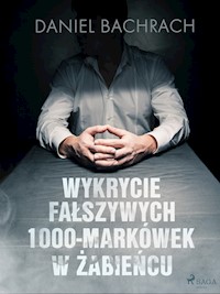 Wykrycie fałszywych 1000-markówek w Żabieńcu - Daniel Bachrach - E-Book