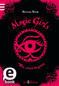 Magic Girls - Wie alles begann (Magic Girls 0) - Marliese Arold - E-Book