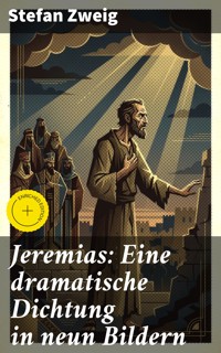 Jeremias: Eine dramatische Dichtung in neun Bildern - Zweig Stefan - E-Book