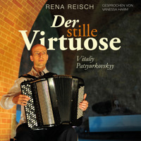 Der stille Virtuose Vitaliy Patsyurkovskyy - Rena Reisch - Hörbuch