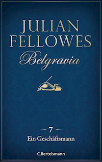 Belgravia (7) - Ein Geschäftsmann - Julian Fellowes - E-Book