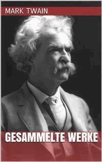 Mark Twain - Gesammelte Werke - Mark Twain - E-Book