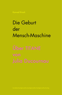 Die Geburt der Mensch-Maschine - Konrad Kirsch - kostenlos E-Book