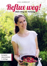 Reflux weg! Mein Weg zur Heilung - Lisa Albrecht - E-Book