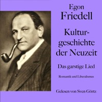 Egon Friedell: Kulturgeschichte der Neuzeit. Das garstige Lied - Egon Friedell - Hörbuch