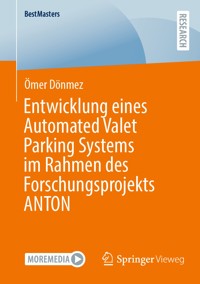 Entwicklung eines Automated Valet Parking Systems im Rahmen des Forschungsprojekts ANTON - Ömer Dönmez - E-Book