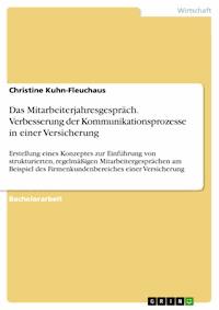 Das Mitarbeiterjahresgespräch. Verbesserung der Kommunikationsprozesse in einer Versicherung - Christine Kuhn-Fleuchaus - E-Book