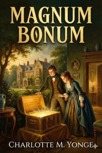 Magnum Bonum; Or, Mother Carey's Brood - Charlotte M. Yonge - E-Book