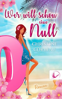 Wer will schon eine Null - Christine Corbeau - E-Book
