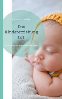 Das Kindererziehung 1x1 - Roman Schneider - E-Book