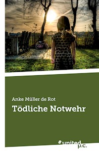 Tödliche Notwehr - Anke Müller de Rot - E-Book