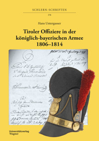 Tiroler Offiziere in der königlich-bayerischen Armee. 1806–1814 - Hans Untergasser - E-Book