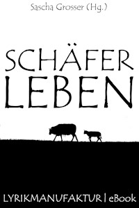 Schäferleben - Sascha Grosser (Hg.) - E-Book