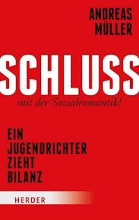Schluss mit der Sozialromantik! - Andreas Müller - E-Book
