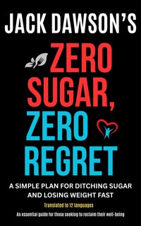 Zero Sugar, Zero Regret - Jack Dawson - kostenlos E-Book