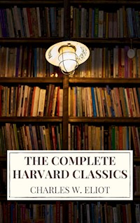 The Complete Harvard Classics 2022 Edition - ALL 71 Volumes - Charles W. Eliot - E-Book