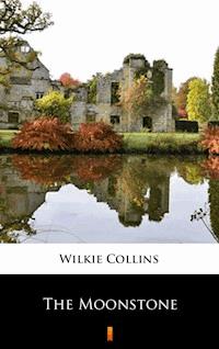 The Moonstone - Wilkie Collins - E-Book