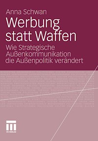 Werbung statt Waffen - Anna Schwan - E-Book