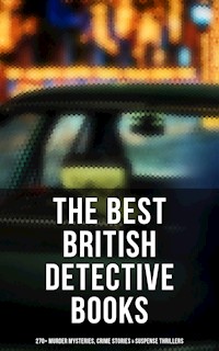 The Best British Detective Books: 270+ Murder Mysteries, Crime Stories & Suspense Thrillers - Arthur Conan Doyle - E-Book
