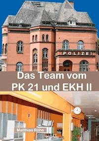 Das Team vom PK 21 und EKH II - Matthias Röhe - E-Book