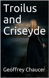 Troilus and Criseyde - Geoffrey Chaucer - E-Book