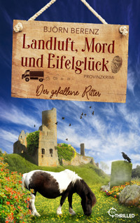 Landluft, Mord und Eifelglück: Der gefallene Ritter - Björn Berenz - E-Book
