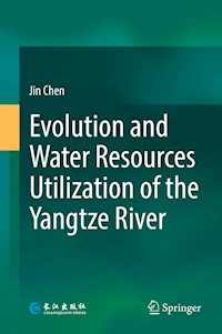 Evolution and Water Resources Utilization of the Yangtze River - Jin Chen - E-Book