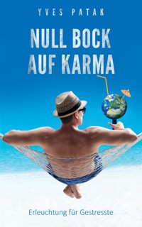 NULL BOCK AUF KARMA - Yves Patak - E-Book