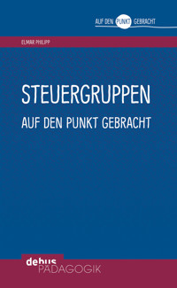 Steuergruppen auf den Punkt gebracht - Elmar Philipp - E-Book