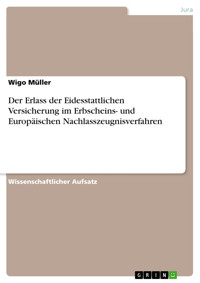 Der Erlass der Eidesstattlichen Versicherung im Erbscheins- und Europäischen Nachlasszeugnisverfahren - Wigo Müller - E-Book