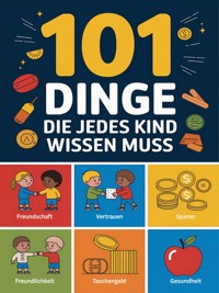 101 Dinge die jedes Kind wissen muss - Madlen Fischer - E-Book