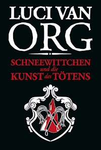 Schneewittchen und die Kunst des Tötens - Luci van Org - E-Book