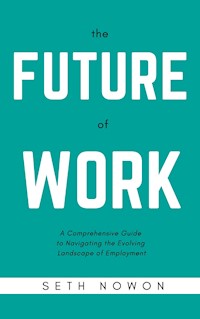 The Future of Work - Seth Nowom - E-Book