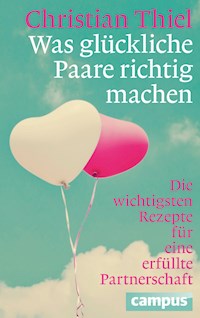 Was glückliche Paare richtig machen - Christian Thiel - E-Book