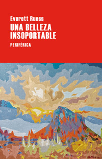 Una belleza insoportable - Everett Ruess - E-Book